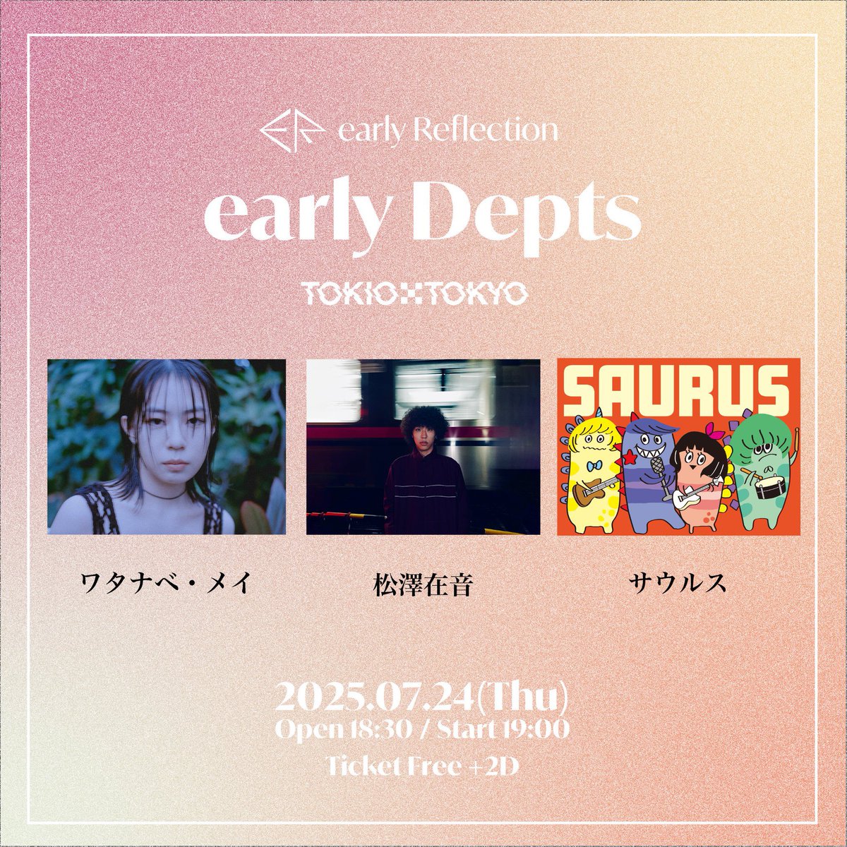 e_Reflection_'s tweet image. 空きが若干数ございますので、
予約なしでもご入場いただけます!
early Reflection主催イベント
『#earlyDepts』
2025/07/24 (Thu.)
Open 18:30 / Start 19:00
TICKET FREE+2D
@TOKIOTOKYO_
🎸Act
サウルス
松澤在音
ワタナベ・メイ