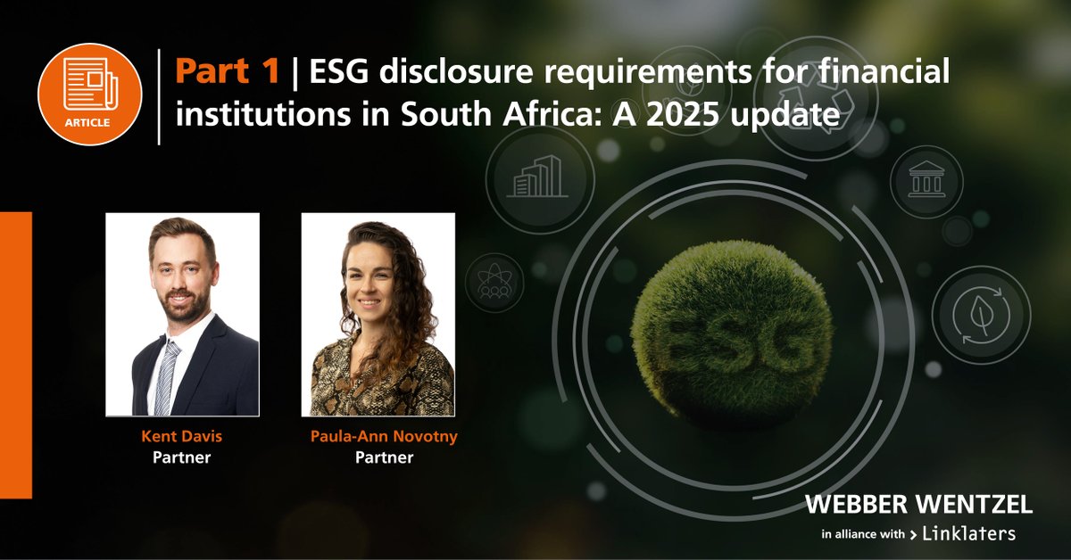 webberwentzel's tweet image. As ESG considerations continue to shape global business practices, financial institutions in South Africa must stay ahead of evolving disclosure requirements.
In this first instalment, Kent Davis and Paula-Ann Novotny, unpack the latest developments across key regulatory bodies,…
