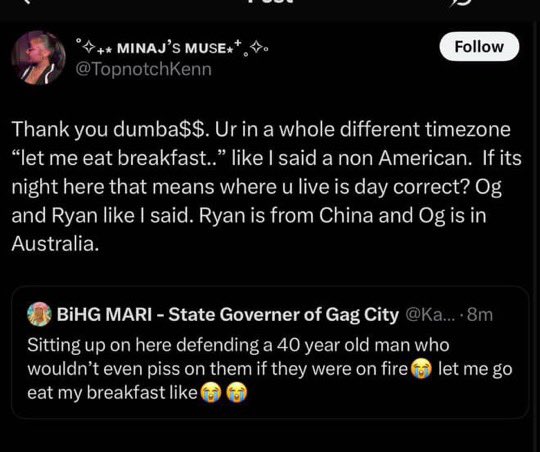 KamariCalamari's tweet image. Another delulu kinetic claiming that I’m OG Barbie or Ryan (still don’t know who that is)…
I said I’m about to eat breakfast, so how can I be either of them? Ryan is Chinese (5 PM there) and OG is Australian (7PM). Trying to school me on English and you can barely speak it…🤡