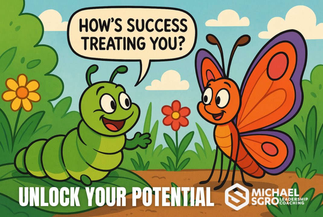 Unlock your potential!🐛🦋MichaelSgro.com #ProfessionalAdulting #EmpathicLeadership