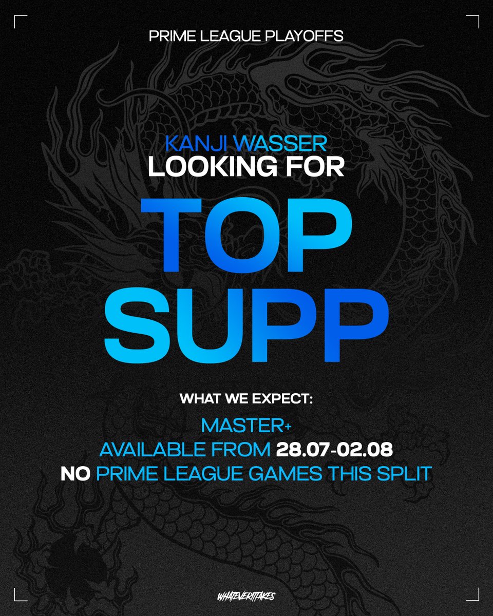 [PRM LIGA 2-3 PLAYOFFS - LFTOP + SUPP] 

We are currently looking for TOP + SUPP to sub in for the <a href="/PrimeLeague/">Die Techniker Prime League</a> 2-3 playoffs for KJ Wasser🌊

If you are available from 28.07 - 02.08 and got what it takes feel free to reach out to us via DM or via discord to d0m1n7k 🤝