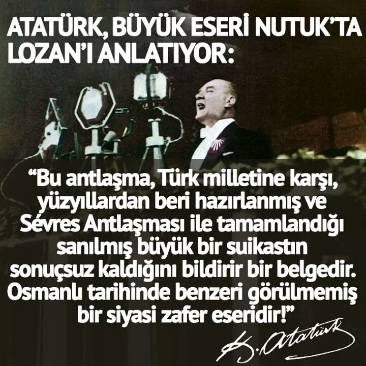 "Bu antlaşma, Türk milletine karşı yüzyıllardan beri hazırlanmış ve Sévres Antlaşması ile tamamlandığı sanılmış büyük bir suikastın sonuçsuz kaldığını bildirir bir belgedir. Osmanlı tarihinde benzeri görülmemiş bir siyasi zafer eseridir!"

#LozanAntlaşması'nın 102. yıl dönümü 🇹🇷