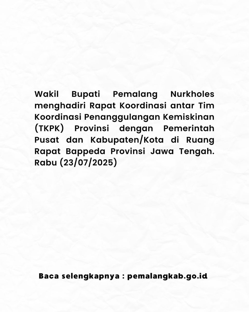 Wakil Bupati Pemalang Menghadiri Rapat Koordinasi antar Tim Koordinasi Penanggulangan Kemiskinan (TKPK) Provinsi dengan Pemerintah Pusat dan Kabupaten/Kota di Ruang Rapat Bappeda Provinsi Jawa Tengah, Rabu (23/7/2025)