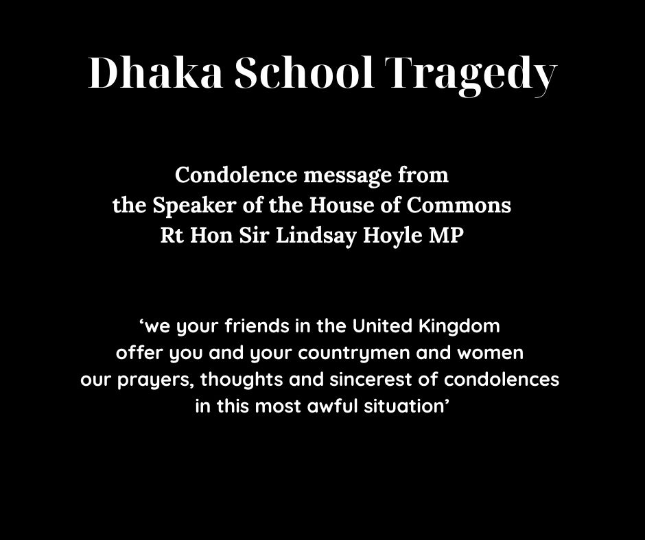 BangladeshinUK (@bdhclondon) on Twitter photo Condolence message from the <a href="/CommonsSpeaker/">House of Commons Speaker</a> of the House of Commons, Rt Hon Sir <a href="/LindsayHoyle_MP/">The Rt Hon Sir Lindsay Hoyle MP</a> over the tragic loss of lives at Milestone School and College in Dhaka following the crash of a training jet. Condolence message from the <a href="/CommonsSpeaker/">House of Commons Speaker</a> of the House of Commons, Rt Hon Sir <a href="/LindsayHoyle_MP/">The Rt Hon Sir Lindsay Hoyle MP</a> over the tragic loss of lives at Milestone School and College in Dhaka following the crash of a training jet.