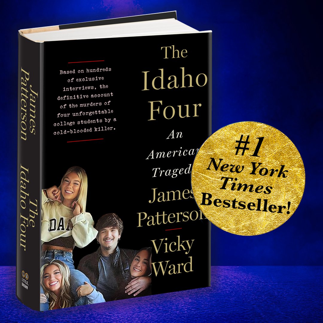 INSTANT #1 NYT BESTSELLER!
Read THE IDAHO FOUR: bit.ly/3W87fZQ

“A mesmerizing read and a great detective story, yet sadly all true…With their book ‘The Idaho Four,’ James Patterson and Vicky Ward have written perhaps the definitive account of the murders—a disturbing,