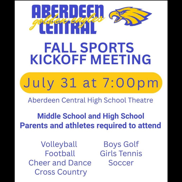 All Fall Sports kickoff July 31 at 7:00pm at Aberdeen Central High School Theatre

All Middle School and High School parents and athletes are required to attend.