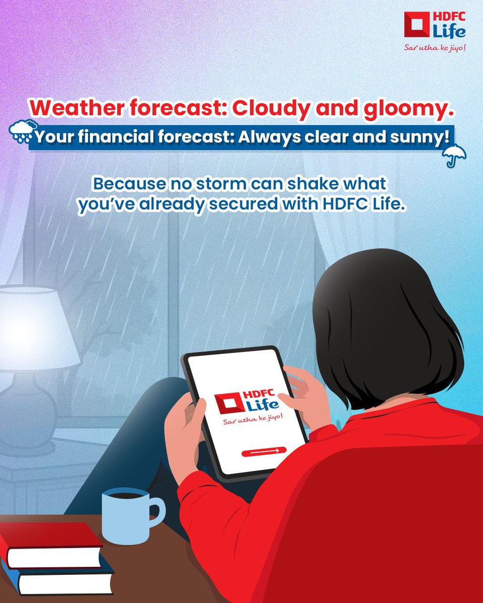 Rain outside No worries inside With HDFC Life, your financial future stays bright even on the gloomiest days