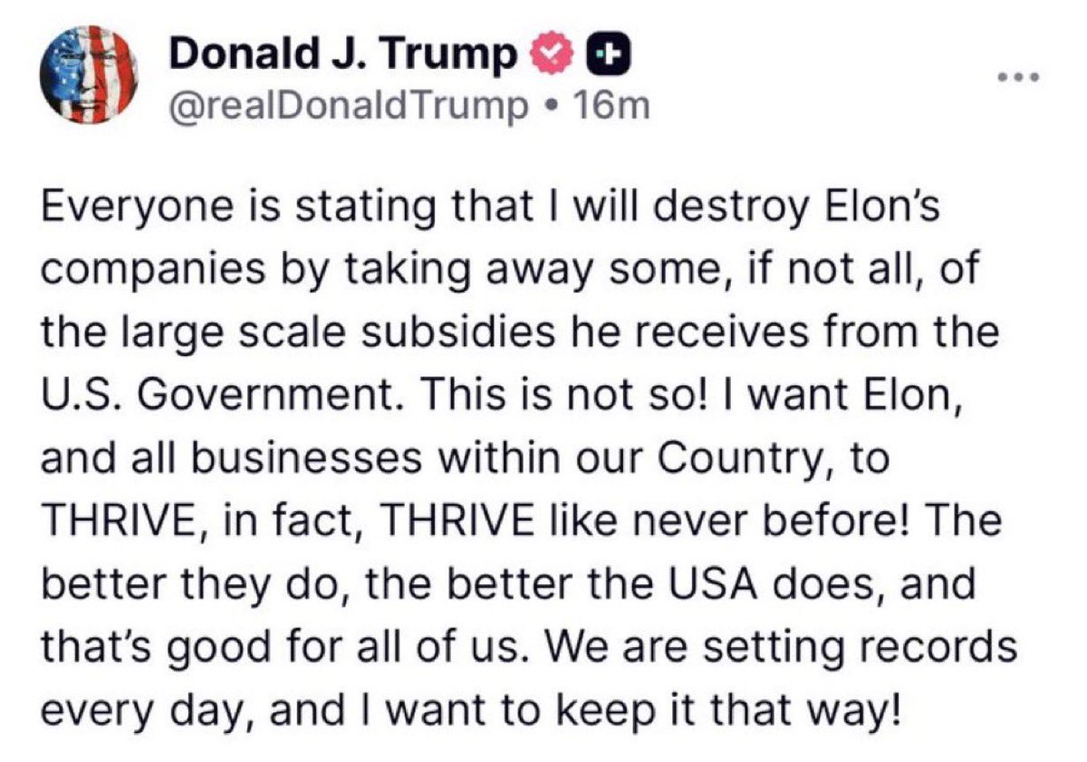Everyone is stating that I will destroy Elon’s companies by taking away some, if not all, of the large scale subsidies he receives from the U.S. Government. This is not so! I want Elon, and all businesses within our Country, to THRIVE, in fact, THRIVE like never before! The