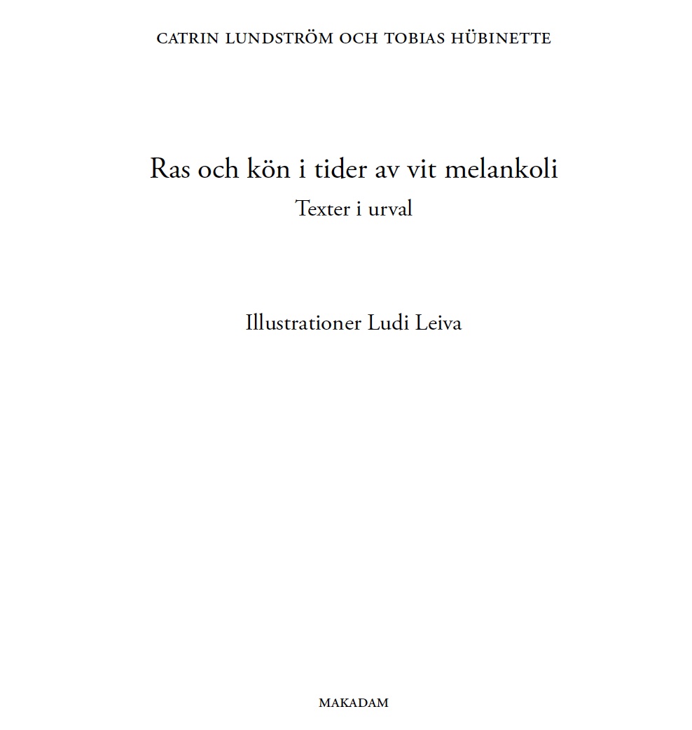 TobiasHubinette's tweet image. Efter nio bokpublikationer under fem års tid som alla behandlar frågor om ras och vithet kommer nu min tionde bok ut sedan 2020 och denna gång har Catrin Lundström och jag sammanställt 43 av våra tidigare publicerade texter i antologi vilka är skrivna var för sig eller samskrivna