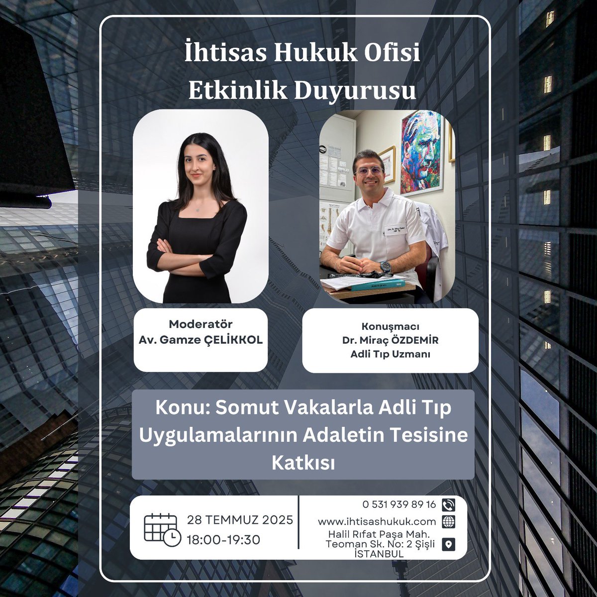 İhtisas Hukuk (@ihtisashukuk) on Twitter photo ETKİNLİK DUYURUSU
28 Temmuz 2025 günü Adli Tıp Uzmanı Dr. Miraç ÖZDEMİR konuşmacı olarak konuğumuz olacak.
Konu: Somut Vakalarda Adli Tıp Uygulamalarının Adaletin Tesisine Katkısı.
Çalışmamıza katılmak için iletişim: 0 531 939 89 16 veya ihtisashukuk@gmail.com ETKİNLİK DUYURUSU
28 Temmuz 2025 günü Adli Tıp Uzmanı Dr. Miraç ÖZDEMİR konuşmacı olarak konuğumuz olacak.
Konu: Somut Vakalarda Adli Tıp Uygulamalarının Adaletin Tesisine Katkısı.
Çalışmamıza katılmak için iletişim: 0 531 939 89 16 veya ihtisashukuk@gmail.com