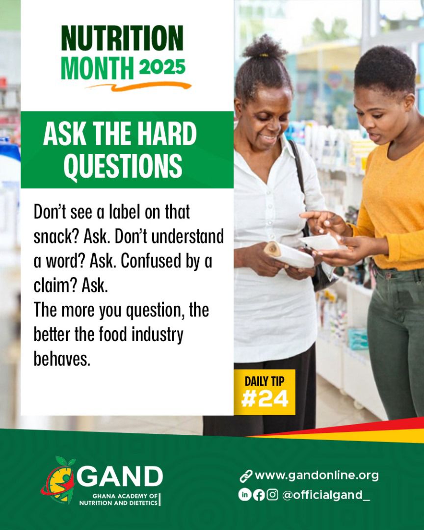 🟢 DAY 🔥

ASK THE HARD QUESTIONS!

By nurturing a culture of inquiry, we can collectively promote transparency and accountability within the food industry.

#NutritionMonth2025 #GAND #SmartChoices #ReadTheLabel #HealthyGhana