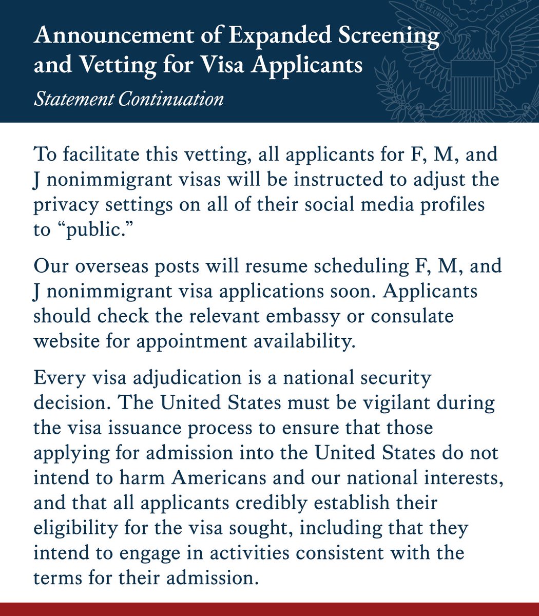 Announcement of Expanded Screening and Vetting for Visa Applicants

The State Department is committed to protecting our nation and our citizens by upholding the highest standards of national security and public safety through our visa process.  A U.S. visa is a privilege, not a