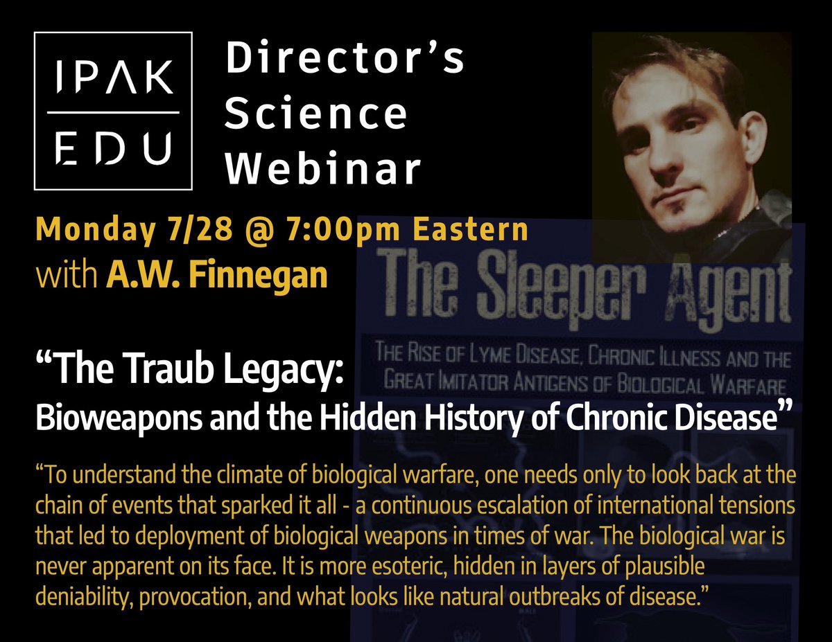 AWFinnegan's tweet image. Will be doing a talk on the 28th be sure to sign up:
IPAK-EDU Director’s Science Webinar
Monday 7/28 @ 7:00pm Eastern
with/ A.W. Finnegan
“The Traub Legacy: Bioweapons and the Hidden History of Chronic Disease”
Please join us!
Register here:
ipak-edu.org/registration/e…