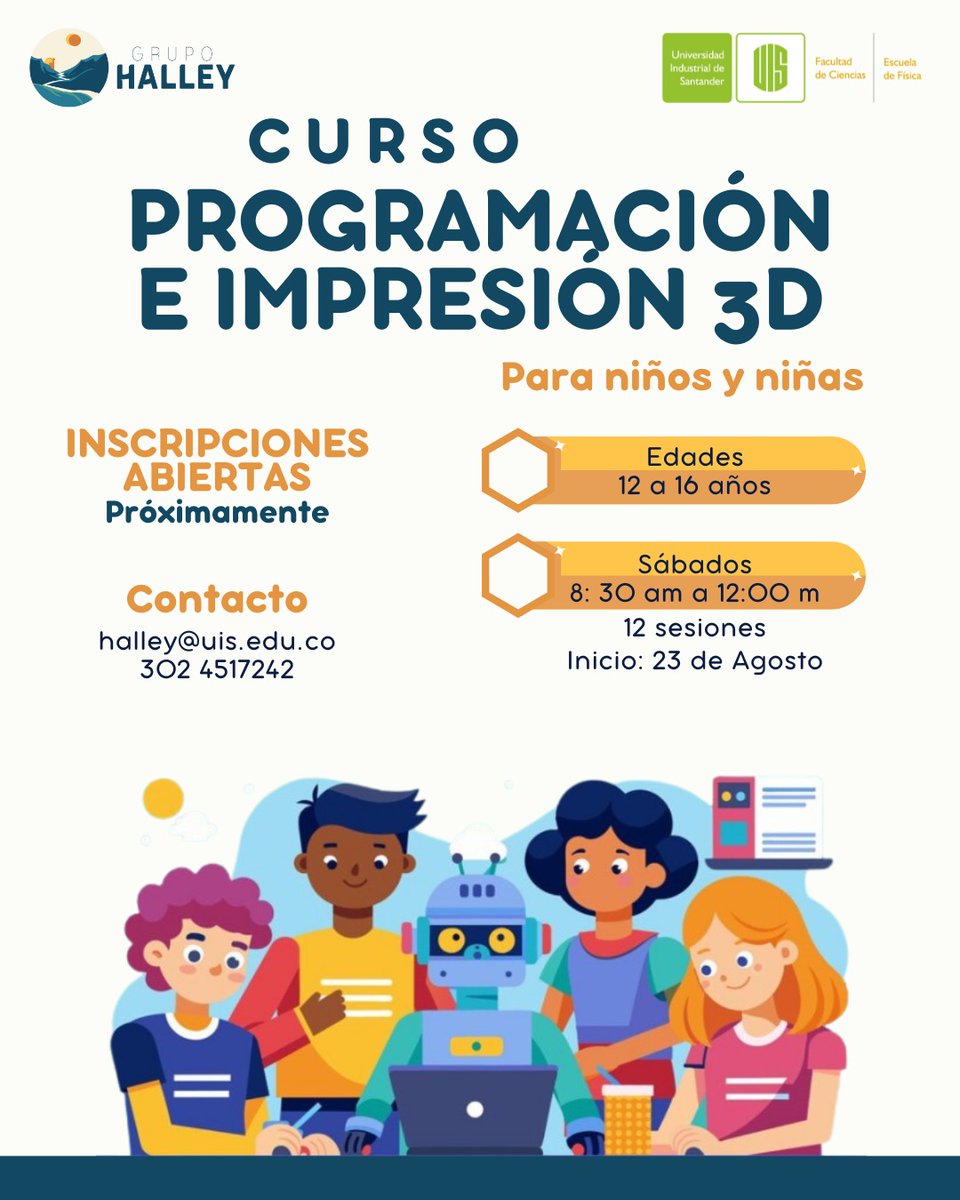 Si tienes entre 12 y 16 años, prepárate para aprender a programar, diseñar e imprimir en 3D tus propias ideas 

Los niños trabajarán con herramientas como Scratch y Python, dando vida a sus propios proyectos 

Pronto abrimos inscripciones
📩 Info: halley@uis.edu.co | 302 4517242