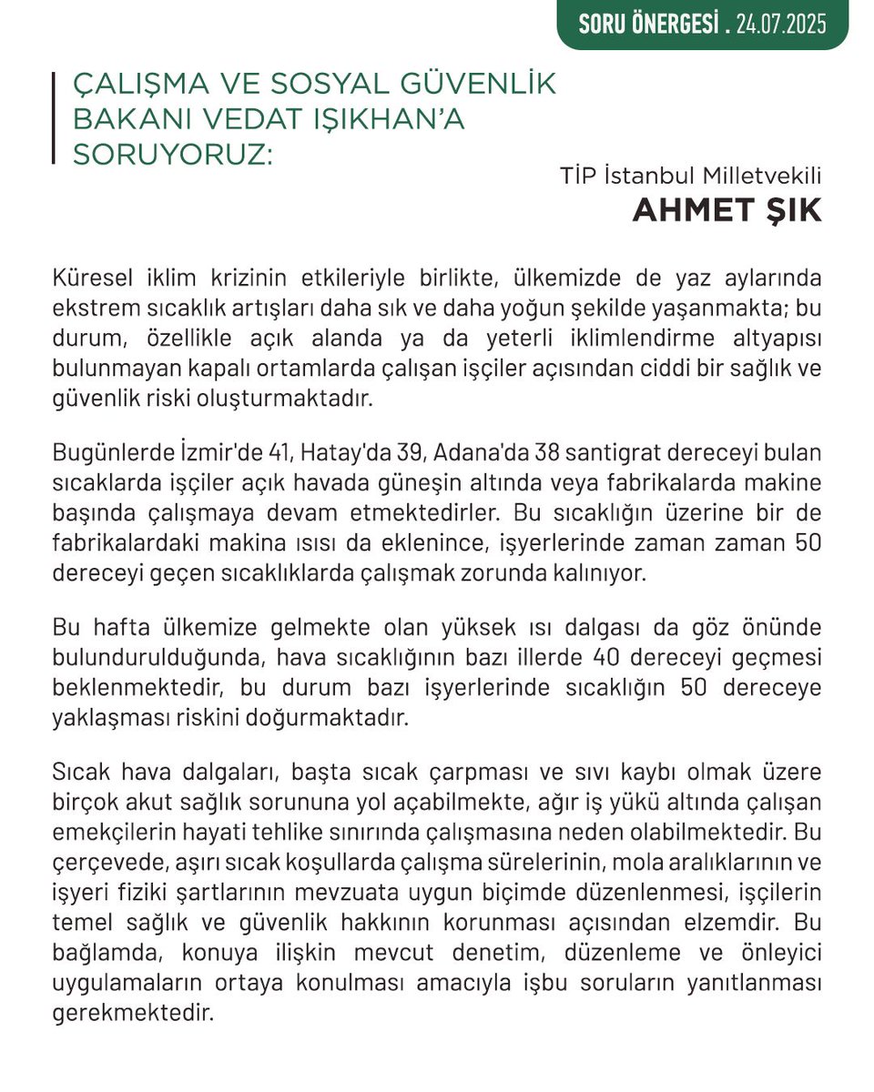 TipEmek's tweet image. İstanbul Milletvekilimiz Ahmet Şık; aşırı sıcak koşullarda çalışma sürelerinin, mola aralıklarının ve işyeri fiziki şartlarının mevzuata uygun biçimde düzenlenmesi, işçilerin temel sağlık ve güvenlik hakkının korunması hakkında; Çalışma ve Sosyal Güvenlik Bakanı Vedat Işıkhan’a…
