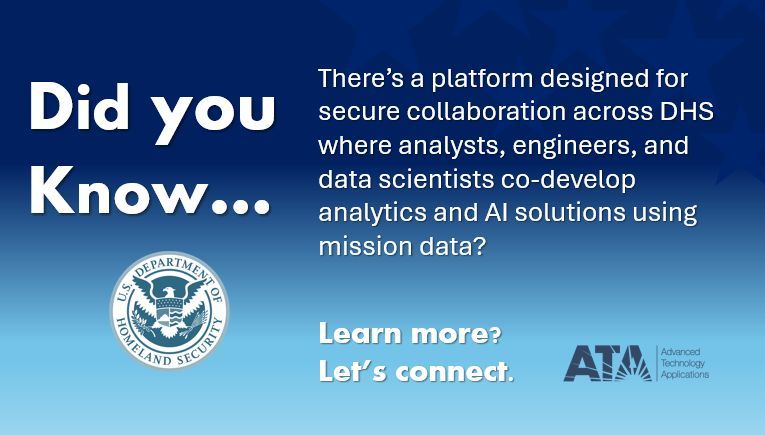 #Data #AI #ArtificialIntelligence #DHS #DHSHQ #USCG #CBP #USCIS #TSA #FEMA #USSS #CISA #FLETC #ICE #Platform #ReadyNow #GovernmentOwned #ATO #DataScience #Analytics #Experimentation #Testing #COTS #GOTS