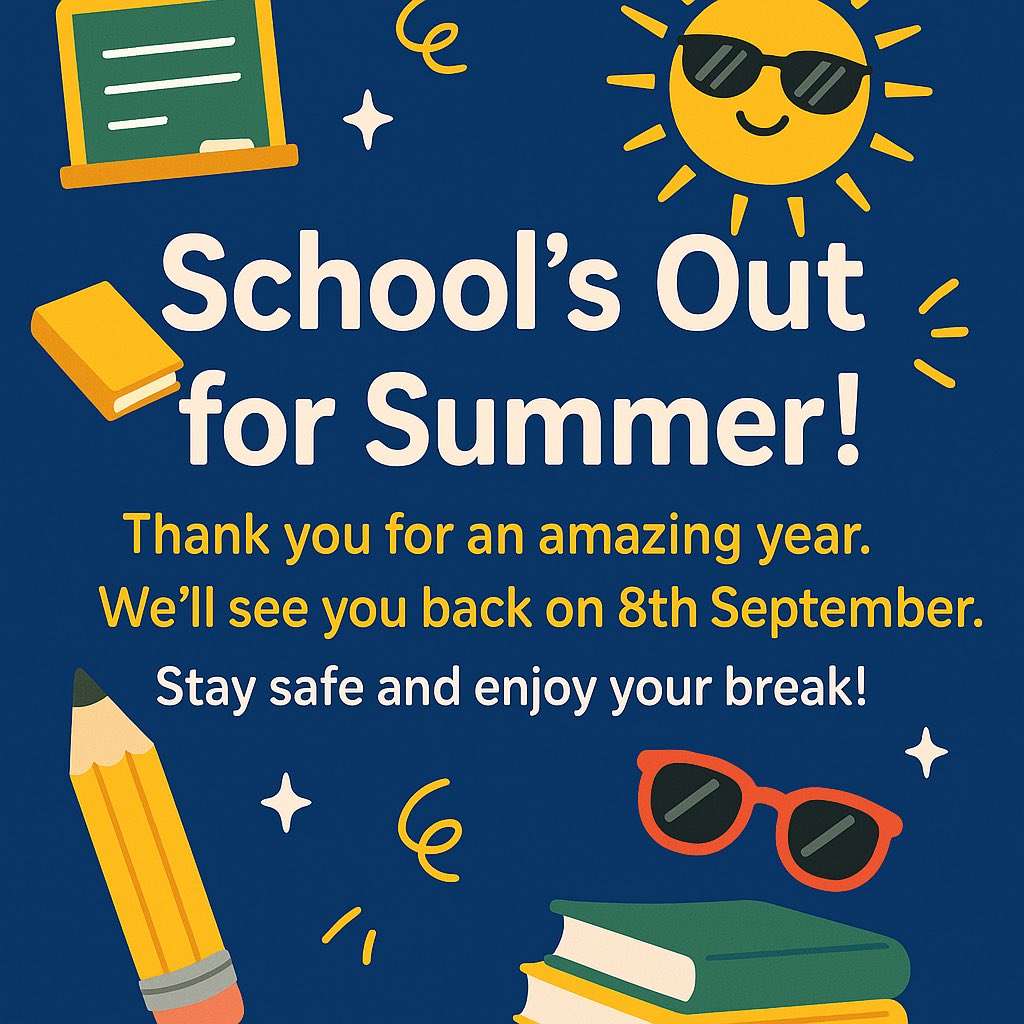 🎉 School’s Out for Summer! 🌞
What an incredible year it’s been—thank you to all our students, families, and staff for making it so special. 💫
We’ll be back on Monday, 8th September, after a well-deserved break. (Thursday 4th and Friday 5th are INSET days). Enjoy and stay safe!