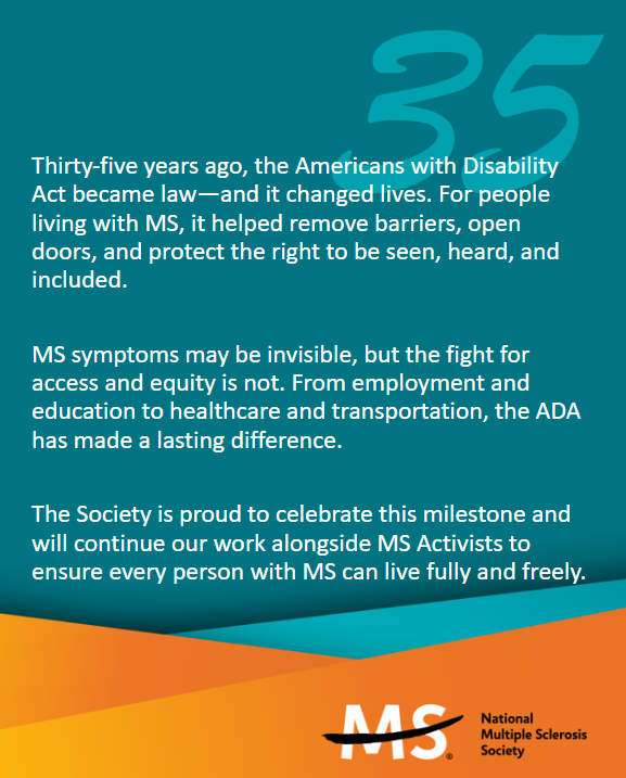 MSactivist's tweet image. The Society is proud to celebrate 35 years of the ADA and will continue our work alongside MS Activists to ensure every person with MS can live fully and freely.