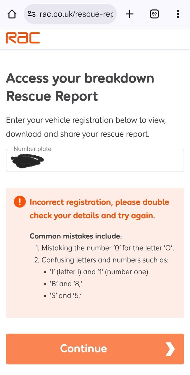 Got "rescued" by <a href="/TheRAC_UK/">The RAC</a> after only 7 hours (What's the rush guys?) Trying to access my report and it is telling me that my registration number is incorrect. It isn't. The #incompetence runs so deep with this company.