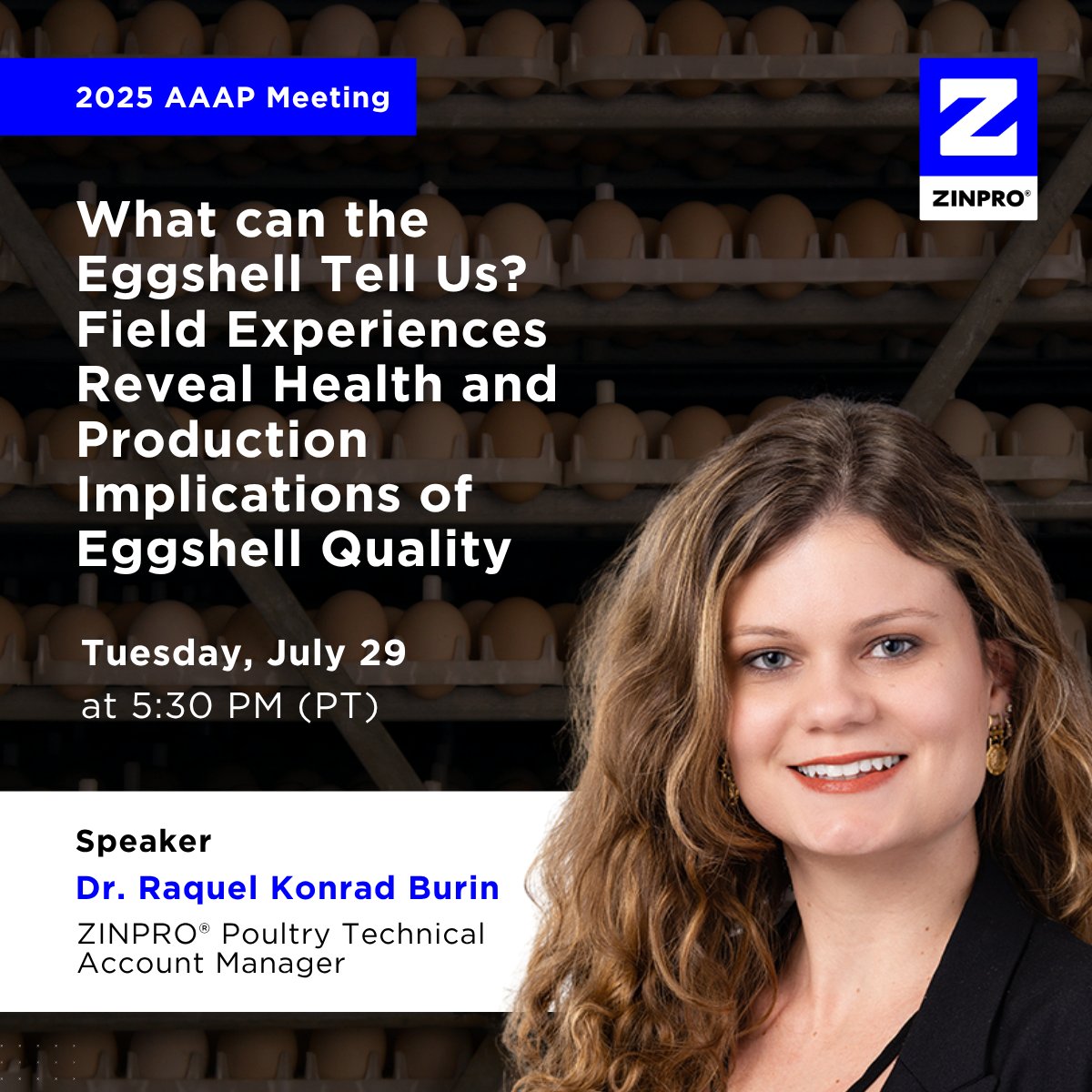 Join Dr. Raquel Konrad Burin at the American Association of Avian Pathologists Annual Meeting as she presents "What Can the Eggshell Tell Us?" — a look at how field experiences are uncovering the connection between eggshell quality, bird health and production performance.