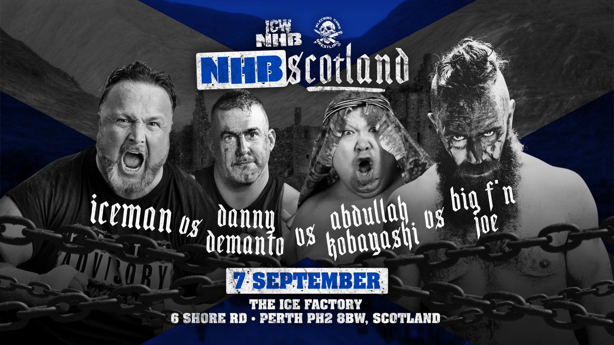 ICW NHB x BGW SCOTLAND 
WEEKENDER 📍 

INTERNATIONAL SUPER FIGHT
ICEMAN 🇬🇧 
vs 
DANNY DEMANTO 🇺🇸 
vs 
ABDULLAH KOBAYASHI 🇯🇵 
vs 
BIG FN’ JOE 🇬🇧 

THE CHAINS are COMING 
to PERTH SCOTLAND 🏴󠁧󠁢󠁳󠁣󠁴󠁿 
for the BIGGEST UK 
DEATHMATCH WEEKENDER 
of ALL TIME! 

ICW NHB x <a href="/BleedingGums_/">BLEEDING GUMS WRESTLING</a>