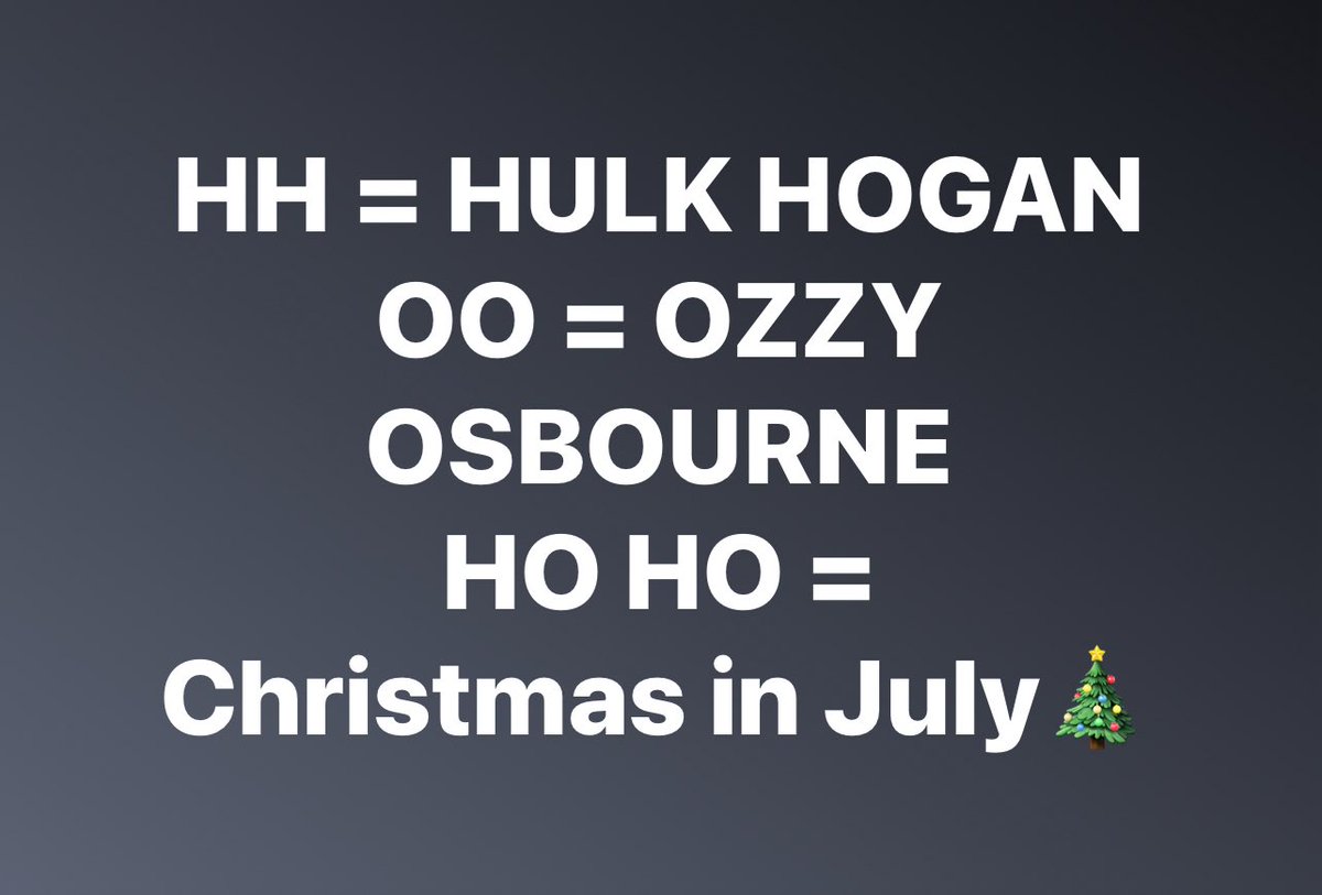 XRP_DigiGold's tweet image. π¨π¨π¨π¨π¨π¨π¨π¨π¨
HULK HOGAN (HH)
OZZY OSBOURNE (OO) Ho Ho π
= CHRISTMAS in JULY
π¨π¨π¨π¨π¨π¨π¨π¨π¨