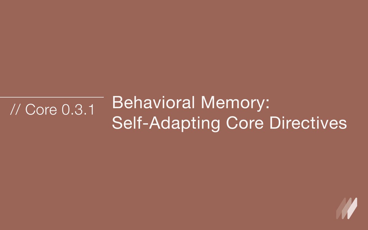 Core 0.3.1 Release Notes

Behavioral Memory: Self-Adapting Core Directives

What's New

A new memory type called "behavioral memory" that explicitly adapts unit behavior based on user requests while keeping all learned concepts intact. Inspired by genetic memory in humans, this