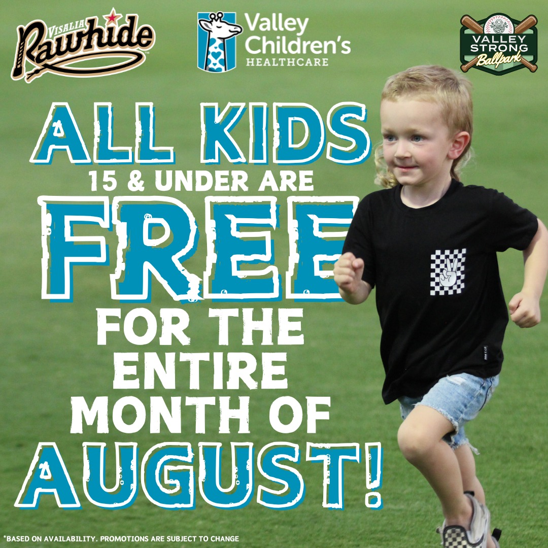 Thanks to our friends at Valley Children's Hospital all Kids 15 &amp; under can attend a game at Valley Strong Ballpark for free in August! 

Tickets are valid for the 4Creeks Inc. Pasture and can be picked up in person at the ballpark.