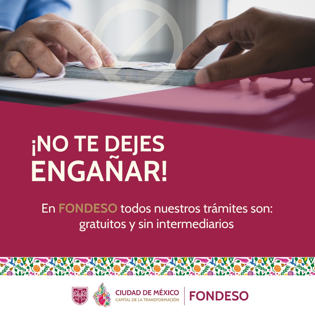 📝 Antes de realizar un trámite con FONDESO, recuerda:
✅ No cobramos por ningún trámite
✅ No trabajamos con intermediarios
✅ Toda la información está en nuestros canales oficiales
❌ No te dejes engañar por supuestos “gestores”
🔍 Verifica siempre en: fondeso.cdmx.gob.mx