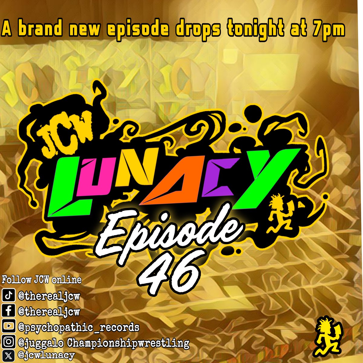 Juggalo’s and Juggalettes📷
The Lunacy Returns tonight with Episode 46 📷
Taking Place in Minneapolis, Minnesota, with an absolutely stacked lineup.📷
JCW Lunacy airs tonight on 7PM on Psychopathic Records YouTube, and The Insane Clown Posse Facebook Page 📷