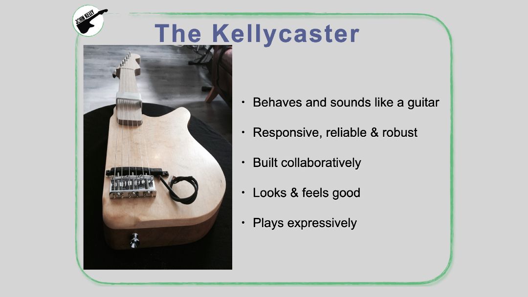The day The Kellycaster came home.  
Please consider voting, click here voting.broadjam.com/vote/midi.php 
(Select category: 
Hardware Prototypes/Non-Commercial products) 

And please share with your friends and networks.  Thank You.