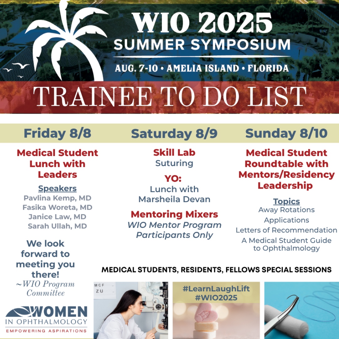 Join us at Women in Ophthalmology 2025! August 7-10, 2025. #LearnLaughLift #WIO2025 Trainee to Do List: YO's we want to see you at WIO 2025! These are just some of the highlighted sessions designed specifically for your success. Register today wioonline.org