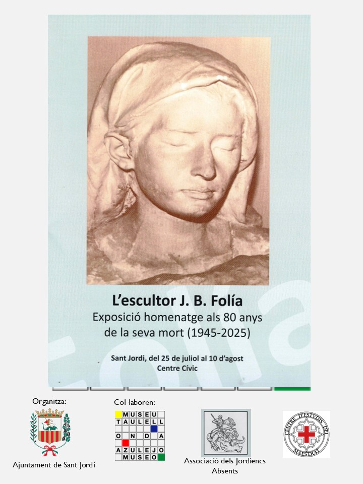 Exposició de l'escultor Joan Baptista Folia a Sant Jordi. Exposició en record als 80 anys del seu traspàs. Inauguració, divendres 25 de juliol al Centre Cívic • Sant Jordi (El Maestrat)