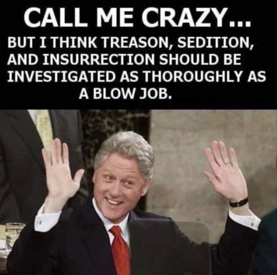 Bill Clinton was impeached by a Republican-led house because Clinton lied about receiving a consensual blow job by an adult woman.
Now, the Republican-led house refuses to even investigate and impeach Donald tRump for being a pedophile rapist child abuser with Epstein.