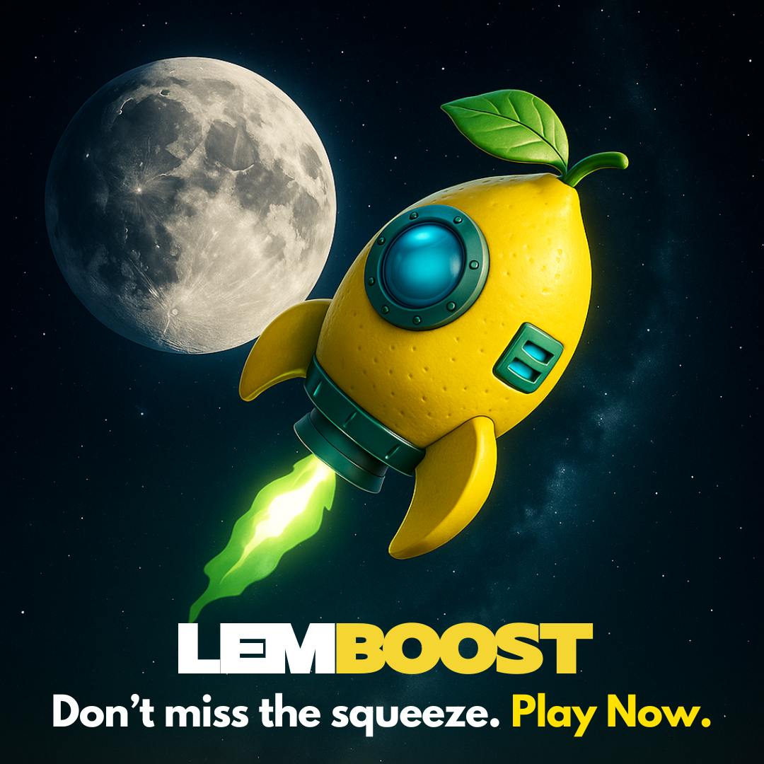 🍋 LEMBOOST: PLAY OR MISS THE SQUEEZE. 🔥

BOOST doesn’t sit still.
It’s built for grinders, players, and movement maxis.

🟡 LemGames: play-to-earn, level up, dominate the leaderboard
🟡 LemBoost MiniGame: crush quests, tap streaks, trigger the burn
🟡 Stake what you stack. Lock