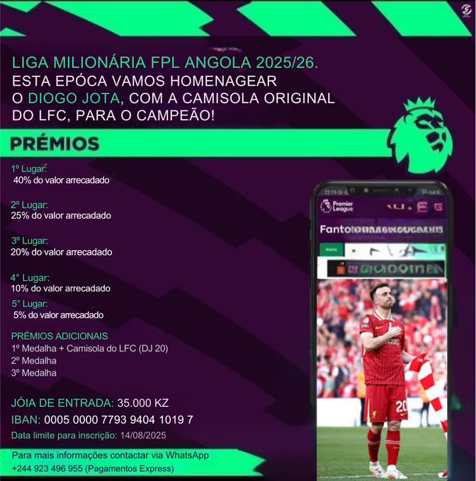 fplangola's tweet photo. 🎉LIGA MILIONÁRIA FPL ANGOLA 2025/26 ESTA DE VOLTA 

Está oficialmente aberta a Fase PAGAMENTO para a nova temporada 2025/26 da nossa Liga!

 Prémios:
1º Lugar - 40% 💰 + 👕 
2º Lugar - 25% 💰 
3º Lugar - 20% 💰 
4º Lugar - 10% 💰 
5º Lugar - 5% 💰 

Boa Sorte a todos! https://t.co/Ornb0VI4ik