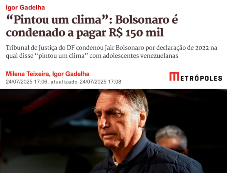 📢 Só isso?!
Bolsonaro foi condenado a pagar R$ 150 mil por dizer, em cadeia nacional, que “pintou um clima” com meninas venezuelanas de 14 anos.