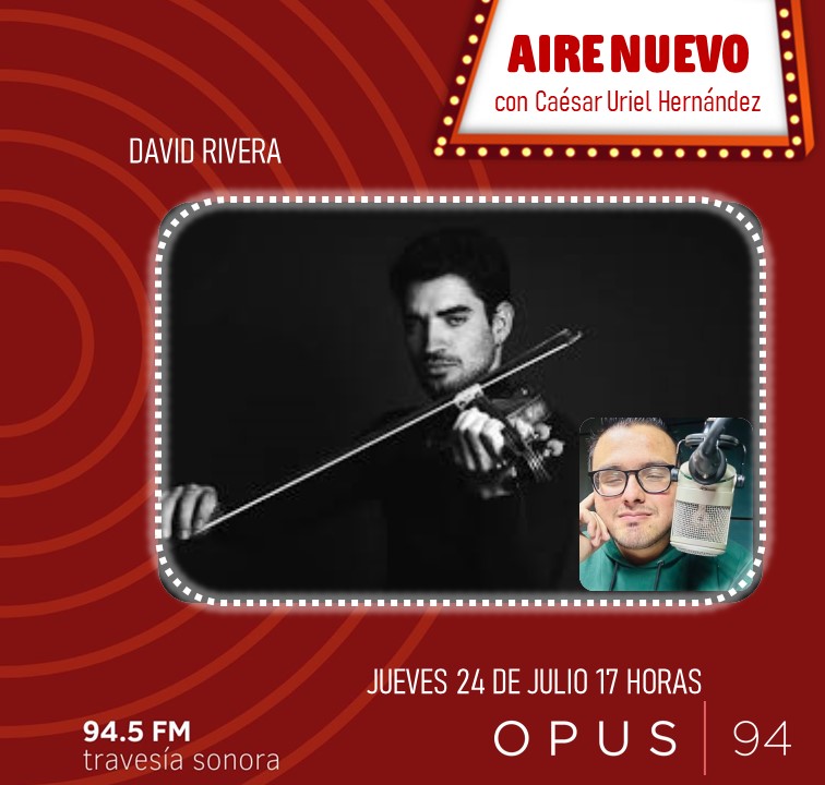 Escuchen esta tarde en #AireNuevo con Cáesar Uriel Hernández, la platica con el violinista David Rivera.

⏲ 17:00 h
📻 94.5 fm CDMX
🌐 imer.mx/opus