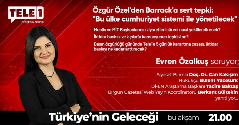 ➤Özgür Özel'den Barrack'a sert tepki
➤Meclis ve MİT Başkanlarının ziyaretleri süreci nasıl şekillendirecek?
➤İktidar baskısı ve 'açılım'a kamuoyunun tepkisi ne?

<a href="/evrenozalkus/">Evren Özalkuş</a> <a href="/cankakisim/">Can Kakışım</a> <a href="/b_yuceturk/">BÜLENT YÜCETÜRK</a> <a href="/tacirebaktas11/">Tacire Baktaş</a> <a href="/GultekinBerkant/">Berkant Gültekin</a>

21.00'de TELE1'de!