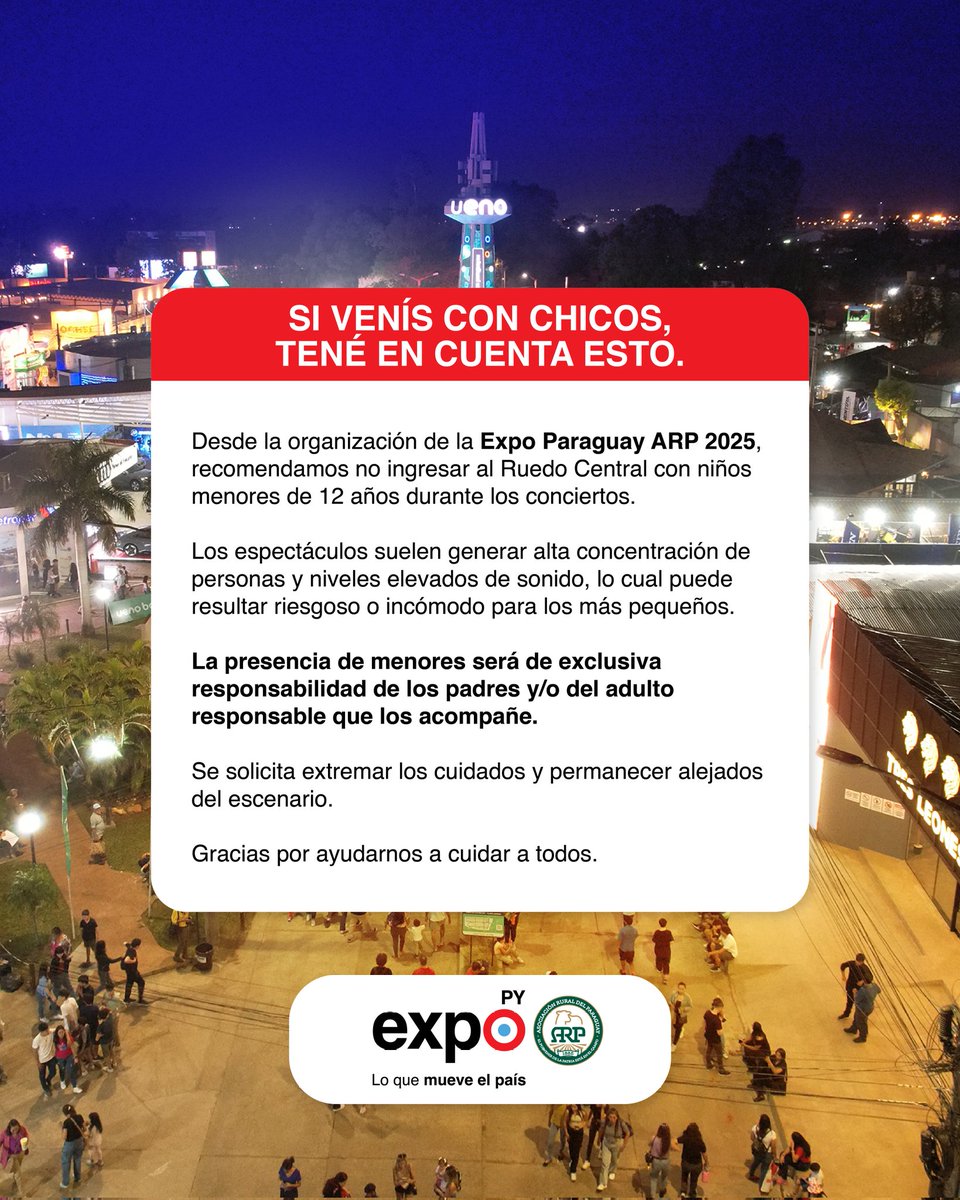 expo_py's tweet image. 🎶 En conciertos puede haber aglomeraciones.
Recomendamos no ingresar con niños menores de 12 años al Ruedo Central.
Si lo hacés, será bajo tu exclusiva responsabilidad.
📍 Cuidarnos también es parte de vivir una Expo segura.
#ExpoParaguayARP2025 #LoQueMueveElPaís