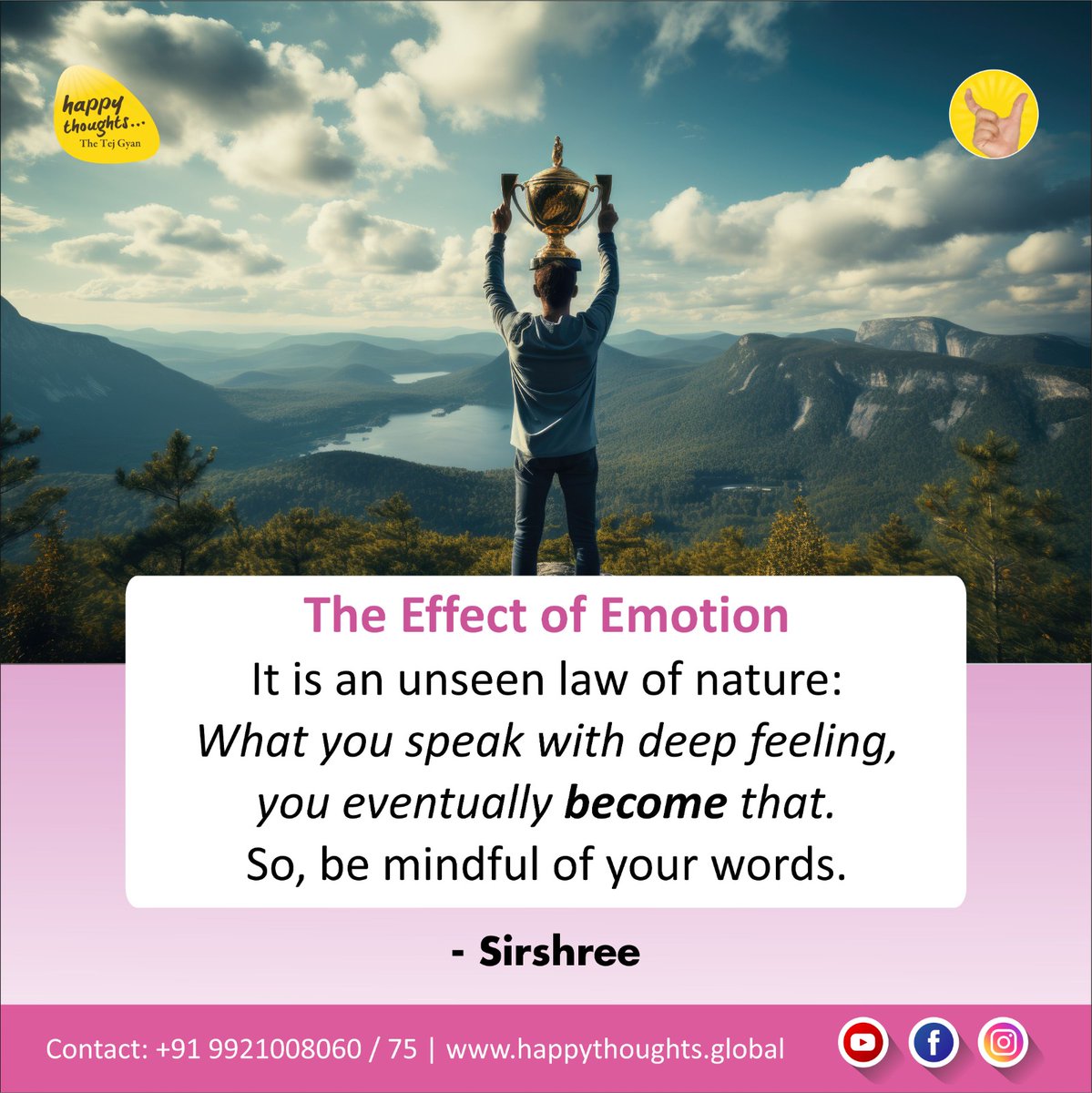 Sirshree's tweet photo. The Effect of Emotion
It is an unseen law of nature:
What you speak with deep feeling, you eventually become that. So, be mindful of your words.
Sirshree
 #systemforwisdom #spirituality #practicalspirituality #sirshree #TejgyanFoundation #wisdom  #Truth #experience #Pune https://t.co/EjytAXYusS