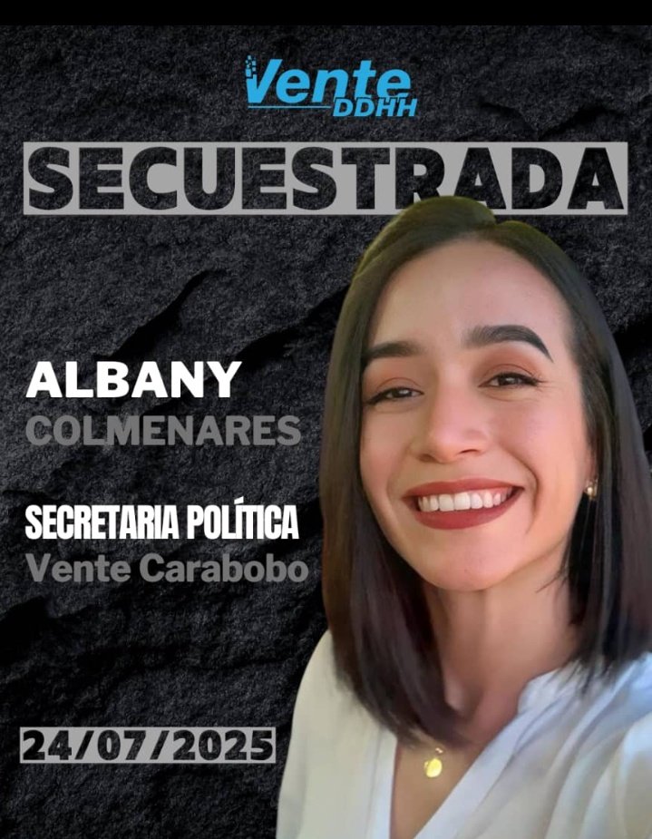 Cuerpos represores a la orden de Nicolás Maduro secuestran y someten a DESAPARICIÓN FORZADA a Albany Colmenares, secretaria política de Vente Venezuela en Carabobo, la madrugada de este jueves #24Jul, tras permanecer durante meses en la clandestinidad.