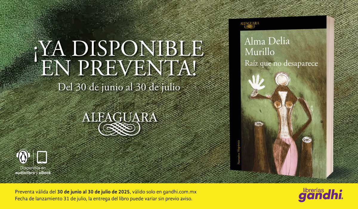 Intimidad, memoria y cuerpo: lo nuevo de Alma Delia Murillo está por llegar.

Raíz que no desaparece ya disponible en preventa. Del 30 de junio al 30 de julio en gandhi.com.mx