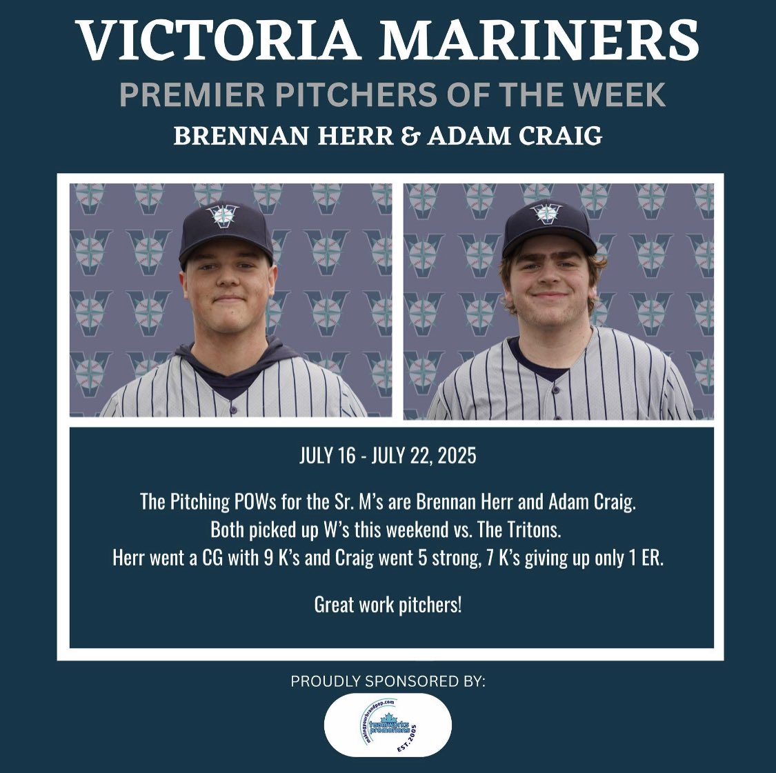 The Victoria Mariners Premier Pitchers of the Week are Brennan Herr and Adam Craig. Pitcher of the Week is sponsored by TeamWorks Promotions. Congratulations Brennan and Adam!
