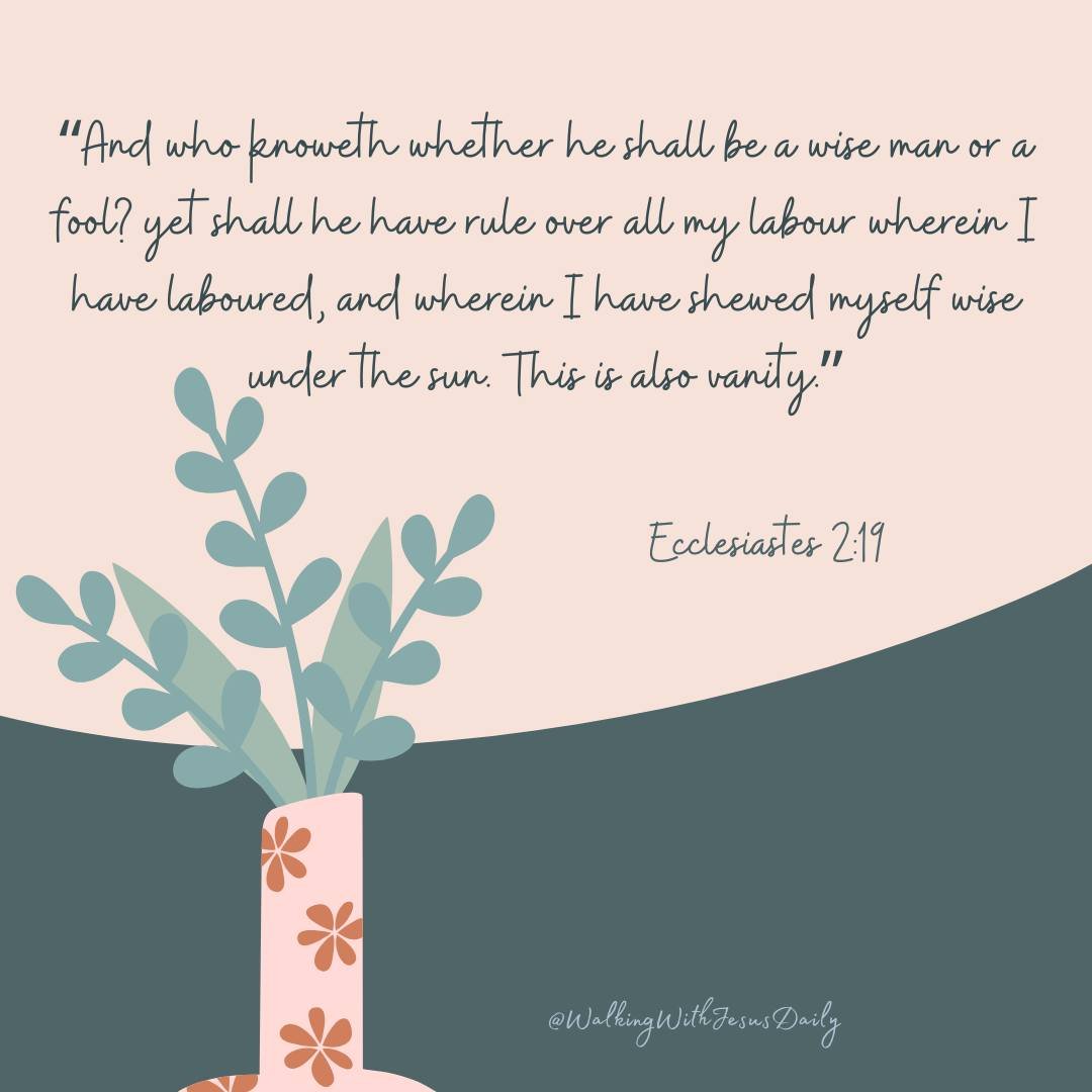WWJESUS5724's tweet image. Ecclesiastes 2:19
“And who knoweth whether he shall be a wise man or a fool? yet shall he have rule over all my labour wherein I have laboured, and wherein I have shewed myself wise under the sun. This is also vanity.”

#WalkingWithJesusDaily
#SpendTimeWithGod
#ReadYourBible
