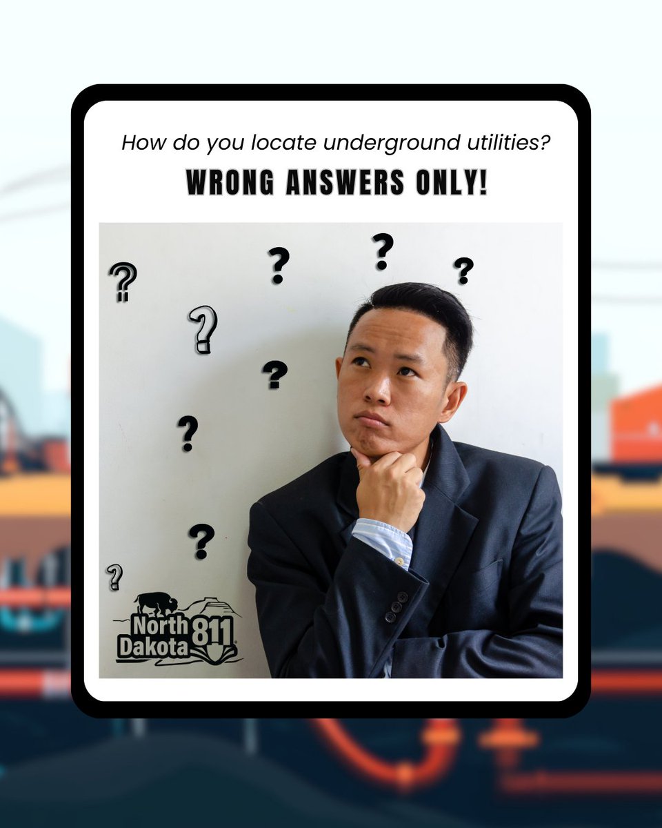 How do you locate underground utilities?WRONG answers only.Drop your funniest answers in the comments. We’ll start:“Ask Siri. She knows everything.” We joke—but we all know filing a locate request is the only RIGHT answer. Just contact NDOC at ndonecall.com.