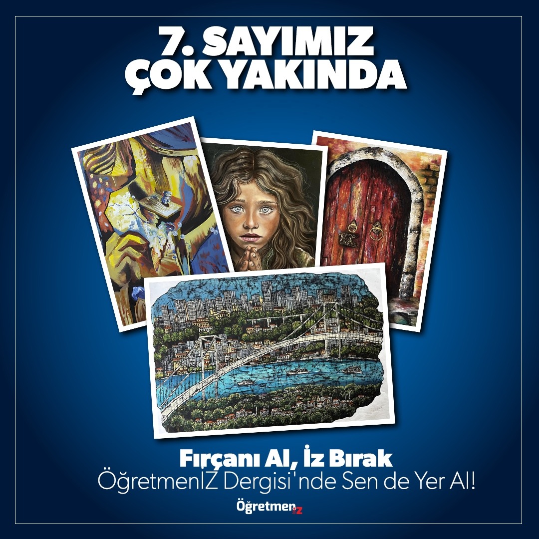 🎨🖌️ RESİMLERİNİZLE ÖĞRETMENİZ DERGİSİ’NDE YER ALIN!
Tuvalde, kâğıtta ya da dijital ortamda hayat bulan eserlerinizle ÖğretmenİZ Dergisi’nin 7. sayısında siz de yerinizi alın!
📌 Eğer siz de;
🖼️ Resim, çizim veya illüstrasyon çalışmaları yapıyorsanız,
🎨 Sanatınızı eğitimle