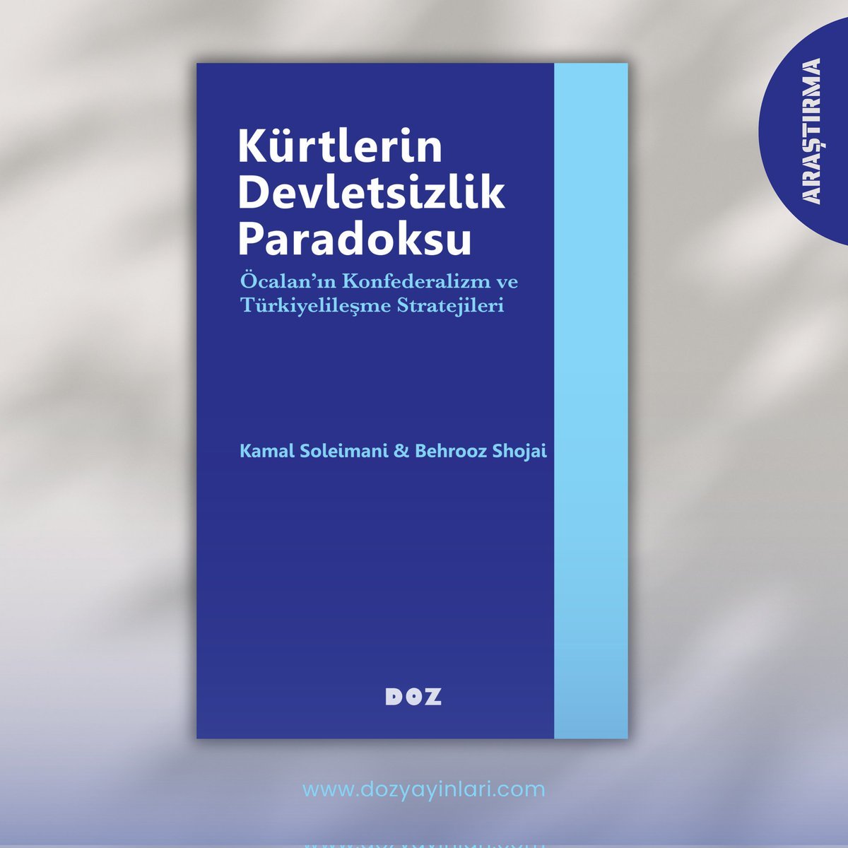 Benim ve Behrooz Shojai’nin ortak kaleme aldığımız Kürtlerin Devletsizlik Paradoksu: Öcalan’ın Konfederalizm ve Türkiyelileşme Stratejileri adlı kitabımız, bügün itibarıyla Doz Yayınları tarafından yayımlandı.

Yaklaşık bir buçuk yıl önce tamamlanan bu çalışma, Öcalan’ın