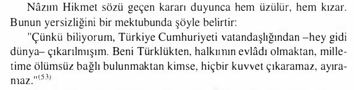 tokuztuglug's tweet image. 25 Temmuz 1951. Nazım Hikmet'in vatandaşlıktan çıkarıldığında verdiği tepki: «Türkiye Cumhuriyeti vatandaşlığından –hey gidi dünya– çıkarılmışım. Beni Türklükten, halkımın evladı olmaktan, milletime ölümsüz bağlı bulunmaktan kimse, hiçbir kuvvet çıkaramaz, ayıramaz.»