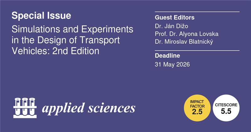 Applsci's tweet image. 📢 #SpecialIssue
Simulations and Experiments in the Design of Transport Vehicles: 2nd Edition
📅31 May 2026
👨🔬 Guest Editor: Dr. Ján Dižo from University of Žilina
Prof. Dr. Alyona Lovska from University of Žilina
Dr. Miroslav Blatnický from University of Žilina
🔗…